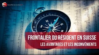 Frontaliers en Suisse VS Résidents en Suisse  les avantages et les inconvients [upl. by Esaertal805]