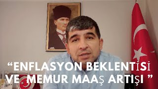 ENFLASYON BEKLENTÄ°SÄ° ÃœZERÄ°NDEN MEMUR MAAÅ ARTIÅI NE KADAR OLACAK [upl. by Ricki]