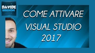 Come Scaricare e Attivare Visual Studio 2017 Completo ITA  Davide Brugnoni [upl. by Gabrielle]