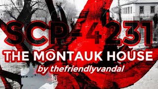 SCP READING SCP4231 The Montauk House  By thefriendlyvandal  Scarlet King  Horror ADULT [upl. by Yennej]