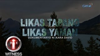 IWitness Likas Tapang Likas Yaman dokumentaryo ni Kara David full episode [upl. by Madden]