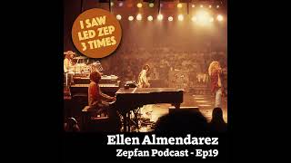 Ep019 Ellen Almendarez  Attended Three Zep Concerts [upl. by Oribella340]