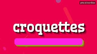 CROQUETTES  HOW TO PRONOUNCE CROQUETTES croquettes [upl. by Yaya115]