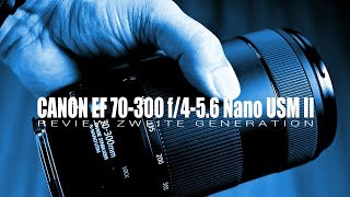 Canon EF 70300 f456 II Nano USM ZoomObjektiv  Review [upl. by Mencher]