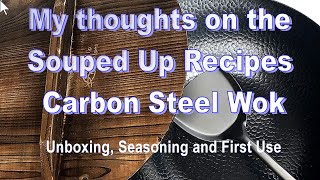 My thoughts on the Souped Up Recipes Carbon Steel Wok  Unboxing Seasoning and First Use [upl. by Johiah859]