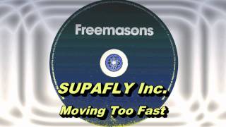 Supafly Inc  Moving Too Fast Freemasons Extended Club Mix HD Full Mix [upl. by Animar491]