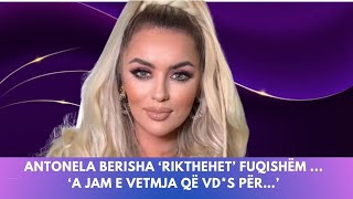 Antonela Berisha ‘RIKTHEHET’ fuqishëm ‘A jam e vetmja që vds për…’ [upl. by Moriyama]