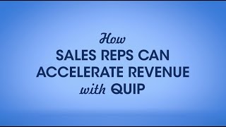 How Sales Reps Can Accelerate Revenue with Quip [upl. by Nhguavahs798]