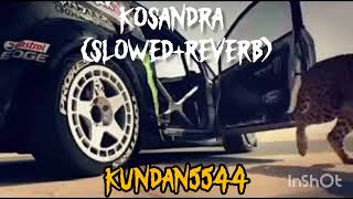 KOSANDRA slowedreverb SONG BY KUNDAN5544 [upl. by Fidel768]