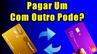 CARTÃO DE CRÉDITO POSSO PAGAR A FATURA DE UM CARTÃO COM OUTRO DICAS DE CARTÕES [upl. by Osugi]