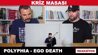 Kriz Masası vol 1 Polyphia  Ego Death Reaksiyon [upl. by Cobby]