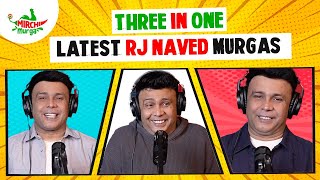 Best Of RJ Naved  Three In One  Mirchi Murga [upl. by Gelb]