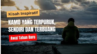 Terpuruk Sendiri dan Terbuang di Awal Tahun Baru  Kisah Inspiratif [upl. by Damle]