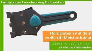 Holz dübeln mit dem wolfcraft Meisterdübler [upl. by Eineeuq]