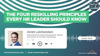 The Four Reskilling Principles Every HR Leader Should Know Interview with Anish Lalchandani [upl. by Burnley]