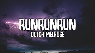 Dutch Melrose  RUNRUNRUN Lyrics [upl. by Bobker]