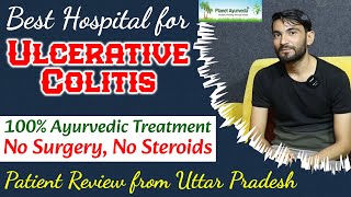 Best Hospital for Ulcerative Colitis Treatment  No Surgery Steroid 100 Ayurvedic Patient Review [upl. by Alletnahs]