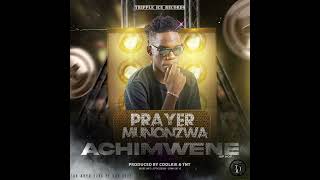 ACHIMWENE   PRAYER MUNONZWA   PRODUCED BY COOLKIE AND TNT BEATZ [upl. by Bennir]