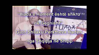 Gjon Shllaku Perktheva Iliaden nga Shqipja ne Shqip [upl. by Akemor881]