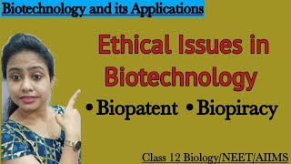 Biotechnology and its applications  Ethical Issues  Biopatent  Biopiracy  Class 12 BiologyNEET [upl. by Ayerhs4]