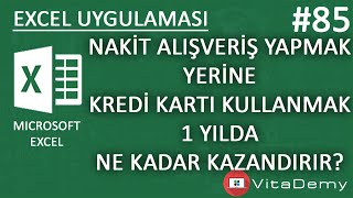 Alışverişleri Nakit Yerine Kredi Kartı ile Yapmak 1 Yılda Ne Kazandırır  Excel Uygulamaları 85 [upl. by Nynnahs626]