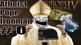 Europa Universalis IV 204 Tutorial on how to make an Atheist Pope [upl. by Mchale759]