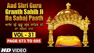 Aad Sri Guru Granth Sahib Ji Da Sahaj Paath Vol  31  Page No 673 to 695  Bhai Pishora Singh Ji [upl. by Althea190]