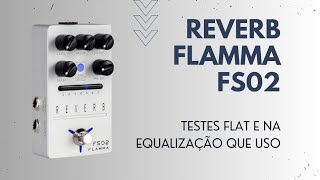 Reverb Flamma fs02  Testes flat e equalização que uso  pedalboard pedal gravação estudio [upl. by Eveivenej]