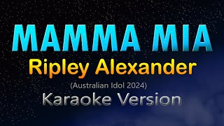 MAMMA MIA  Ripley Alexander Karaoke Version [upl. by Derfla593]