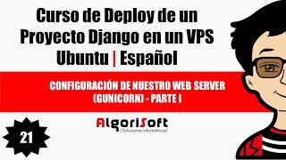 Curso de Deploy Django  Configuración de nuestro Web Server Gunicorn  Parte I  Video 21 [upl. by Francie]