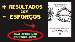 Essencialismo A Disciplina de Buscar Menos e Fazer Melhor  Descubra o Poder do Foco [upl. by Mercie]