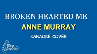 BROKEN HEARTED ME  ANNE MURRAY KARAOKE [upl. by Gnuy]