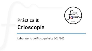 Fisicoquímica 101102 Práctica 8 Crioscopía [upl. by Gnauq]
