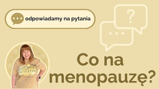 Menopauza  Odpowiadamy na Wasze pytania [upl. by Eedrahs]