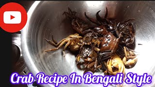 CRAB RECIPE IN BENGALI STYLE [upl. by Aelanna]