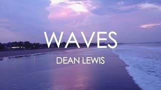 Waves Dean Lewis Lyrics [upl. by Squires]