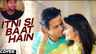 Itni Si Baat Hain Full Cover  AZHAR  Emraan Hashmi Prachi Desai  Arijit Singh Pritam [upl. by Aidnama458]