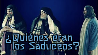 ¿Quiénes eran los Saduceos  Historía bíblica de los Saduceos  Saduceos Fariseos y Escribas [upl. by Hyman]