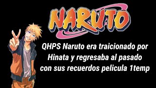 QHPS Naruto era traicionado por Hinata y regresaba al pasado con sus recuerdos 1temporada [upl. by Ahseital]