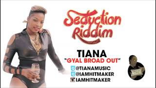 Tiana Gyal Broad Out  Seduction Riddim  HitMakerMuzik [upl. by Aisetra]