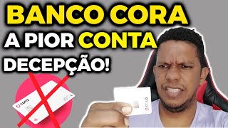 NÃO CONFIEM no Banco Cora ENCERROU minha conta SEM JUSTIFICATIVA [upl. by Amerak443]