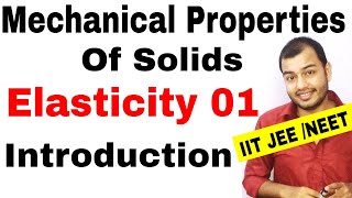 Class 11 chapter 9  MECHANICAL PROPERTIES OF SOLIDS 01 Elasticity  Introduction IIT JEE NEET [upl. by Ycaj460]