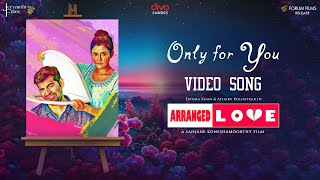 Only For You Video Song  Arranged Love  Shakthisree Gopalan  SanjaneK BevenE Fatema Khan [upl. by Dona]