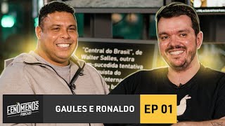 GAULES E RONALDO  Fenômenos Podcast EP1 [upl. by Siram]