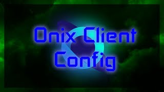 Onix Client Config Release [upl. by Miltie448]