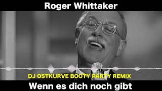 Wenn es dich noch gibt DJ Ostkurve Booty Remix 2023  Roger Whittaker [upl. by Mattland]