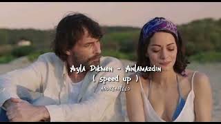 Ayla Dikmen  Anlamazdın  speed up [upl. by Atelahs]