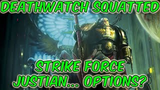 Goodbye Deathwatch Hello Strike Force Justian [upl. by Natfa]