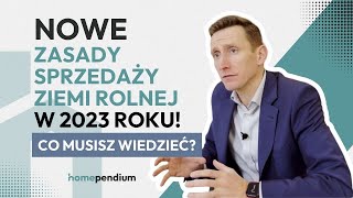 Co Rolnicy i Inwestorzy Powinni wiedzieć Wiedzieć o Nowych Zasadach Sprzedaży Ziemi Rolnej z 2023 [upl. by Yliram]