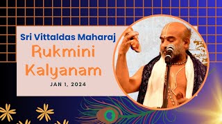 Jan 1st 2024 Rukmini Kalyana Mahothsavam  Krishna Gana Sabha  Nama Saagar  Sri Vittaldas Maharaj [upl. by Elodea]